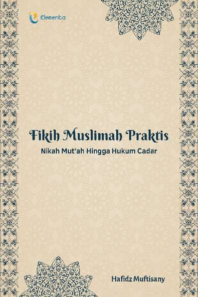 Fikih Muslimah Praktis: Nikah Mut'ah Hingga Hukum Cadar